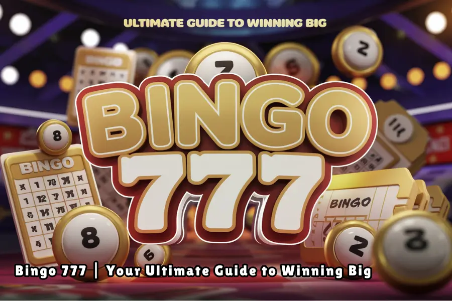 Bingo 777 Your Ultimate Guide to Winning Big