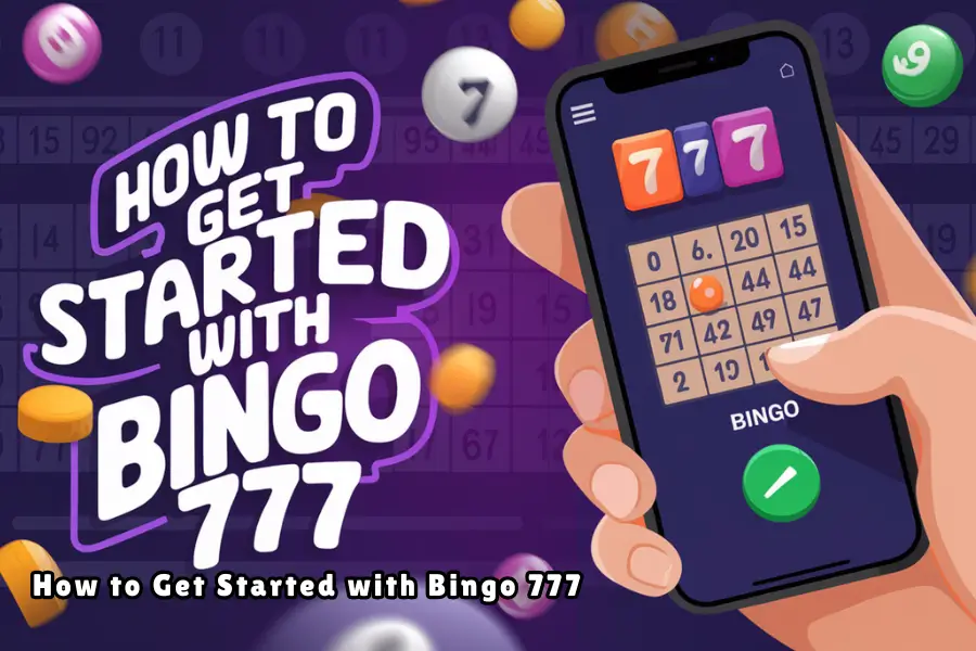 How to Get Started with Bingo 777